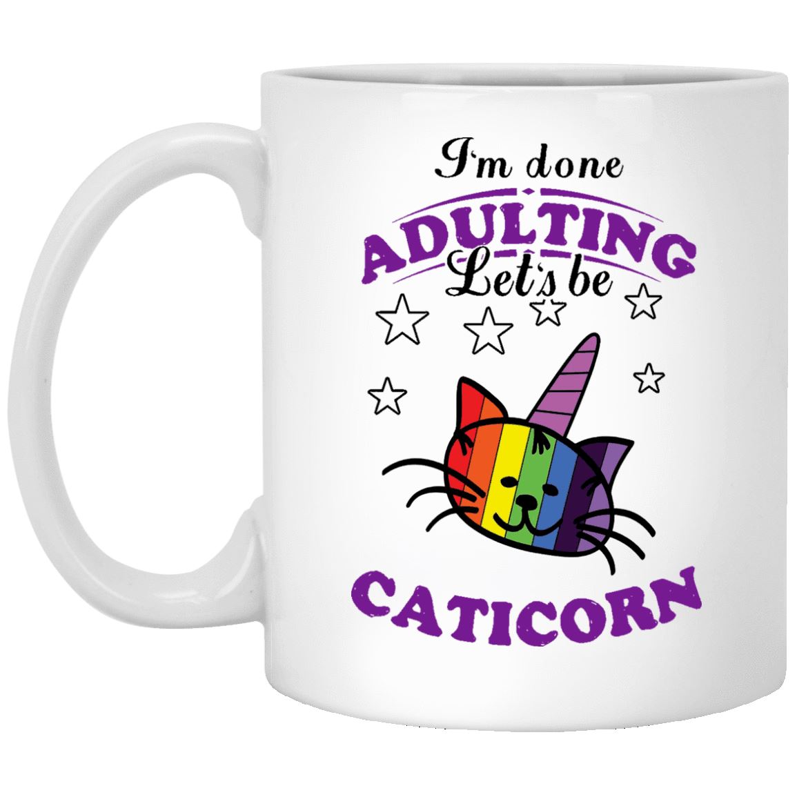 Cat Mug - I'm Done Adulting, Let's Be Caticorn - CatsForLife