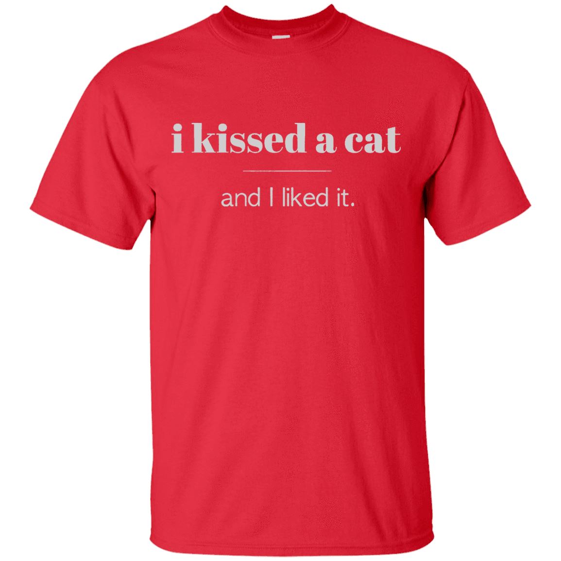 Cat Tee - I Kissed A Cat & I Liked It (SALES) - CatsForLife