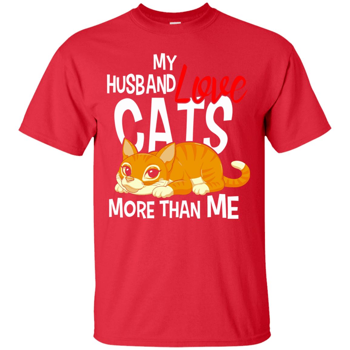 Cat Shirt - My Husband Love Cats More Than Me