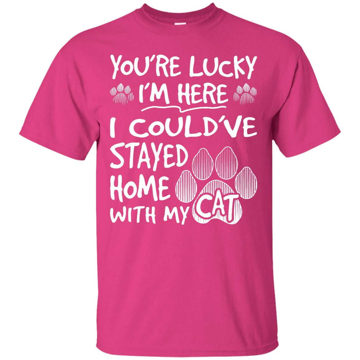 Cat Tee - You're Lucky I'm Here - CatsForLife