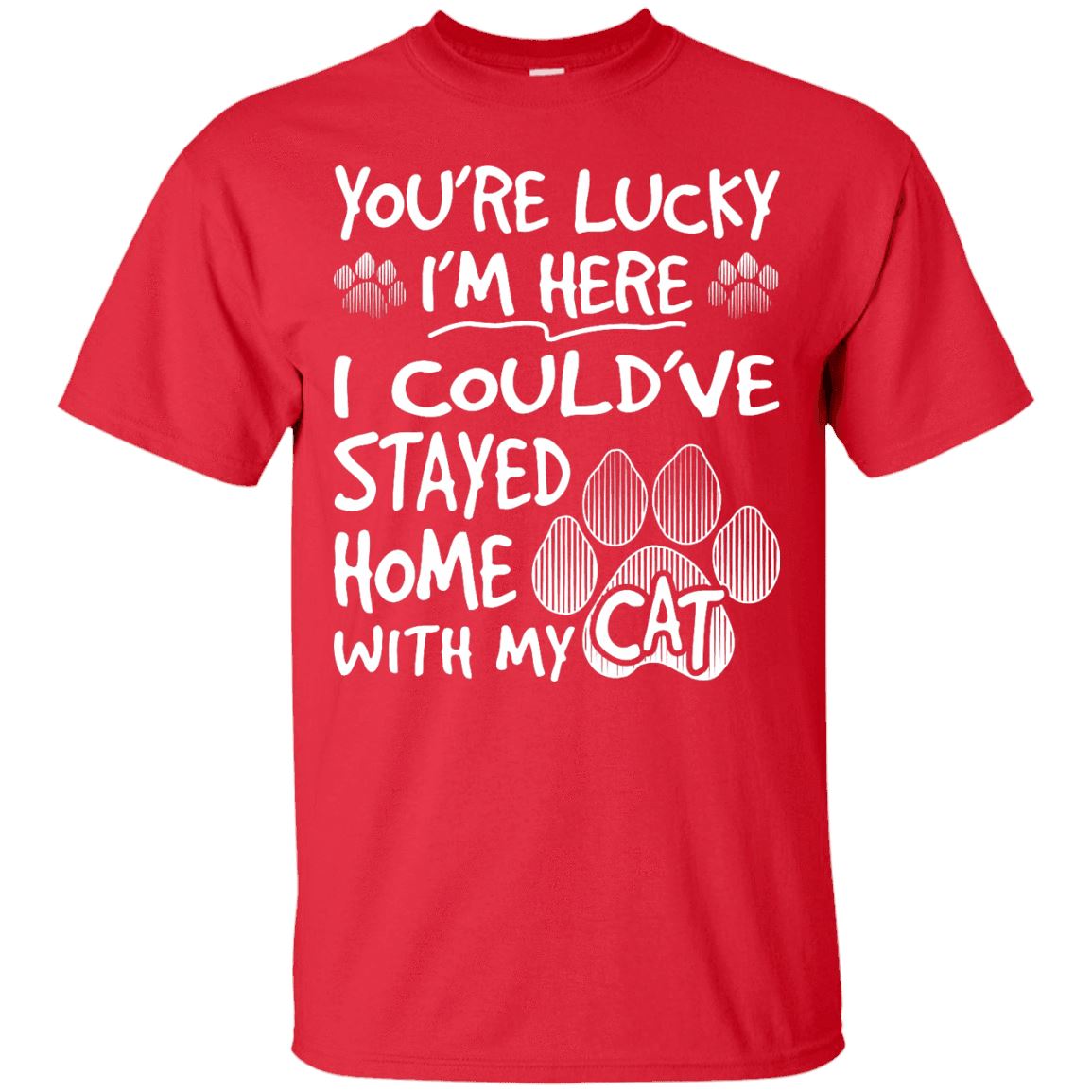 Cat Tee - You're Lucky I'm Here - CatsForLife