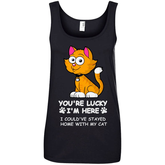 Cat Tee - You're Lucky I'm Here, I Could Have Stay Home With My Cat - CatsForLife
