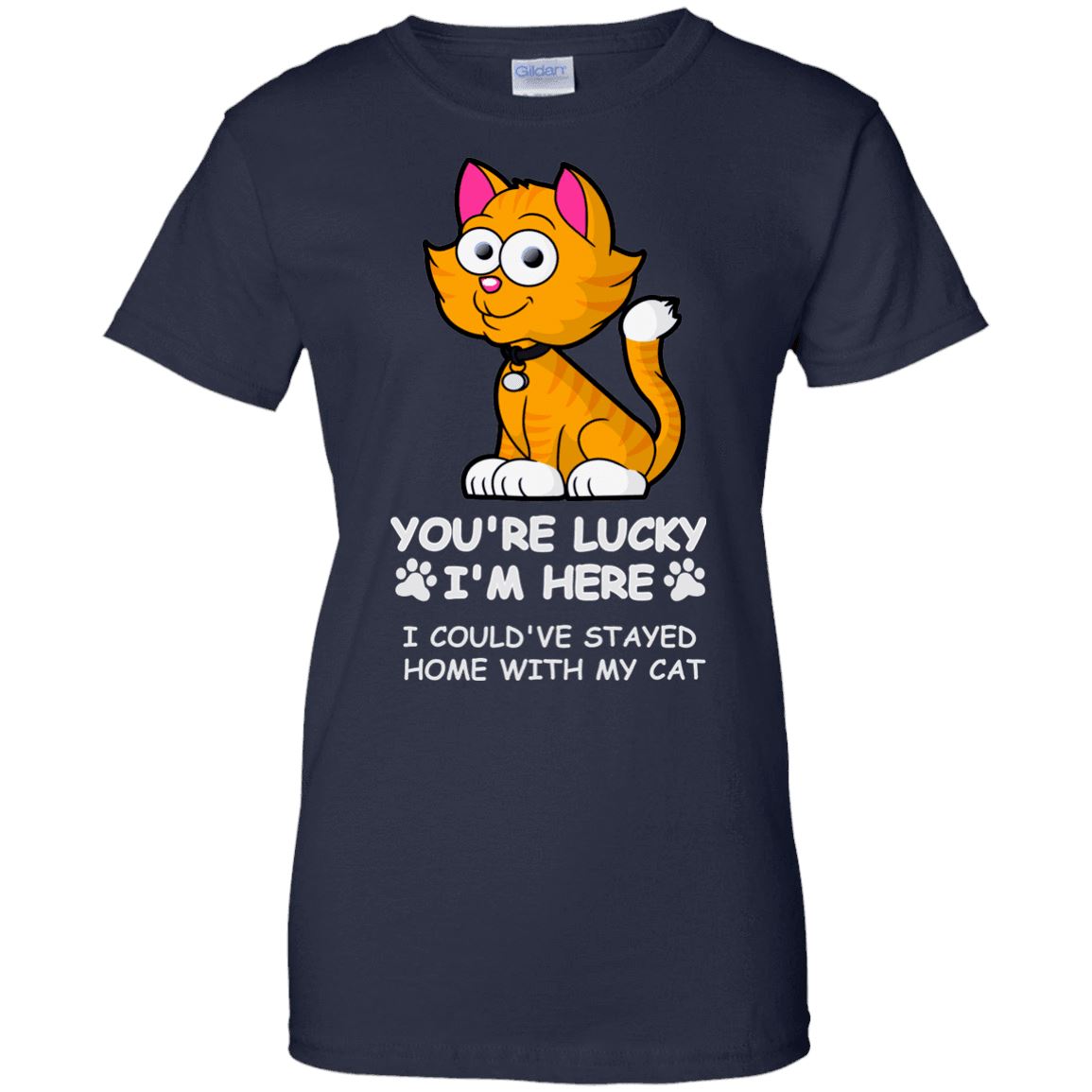 Cat Tee - You're Lucky I'm Here, I Could Have Stay Home With My Cat - CatsForLife