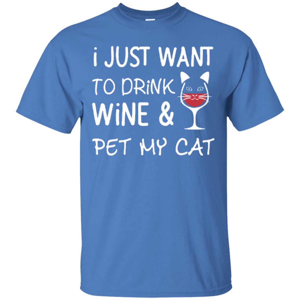 I Just Want To Drink Wine & Pet My Cat - CatsForLife